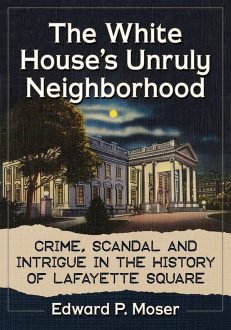 The White House’s Unruly Neighborhood